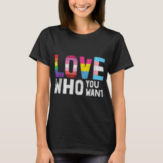 Love Who You Want LGBTQ Lesbian Gay Bisexual Pan Q T Shirt