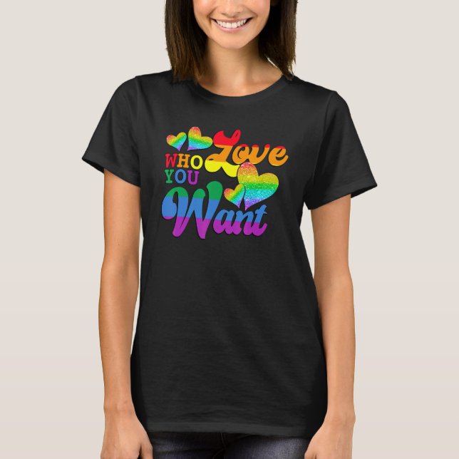 Love Who You Want Rainbow Heart LGBT LGBTQ Pride T Shirt (Framsida)