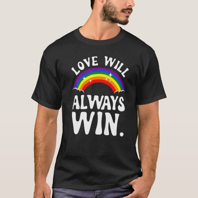Love Will Always Win  Pride LGBT Rainbow Quote Fun T Shirt (Framsida)