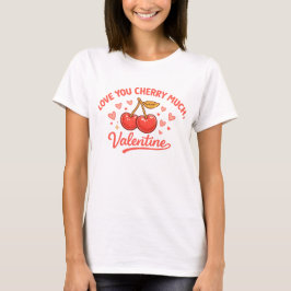 Love You Cherry Much Funny Valentine Art T Shirt