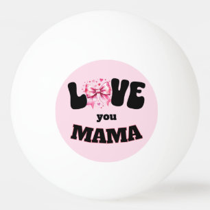 Love You Mama Coquette Pingisboll