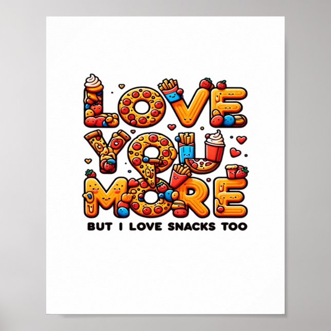 Love You More And Snacks Too Funny Foodie Playful  Poster (Framsidan)
