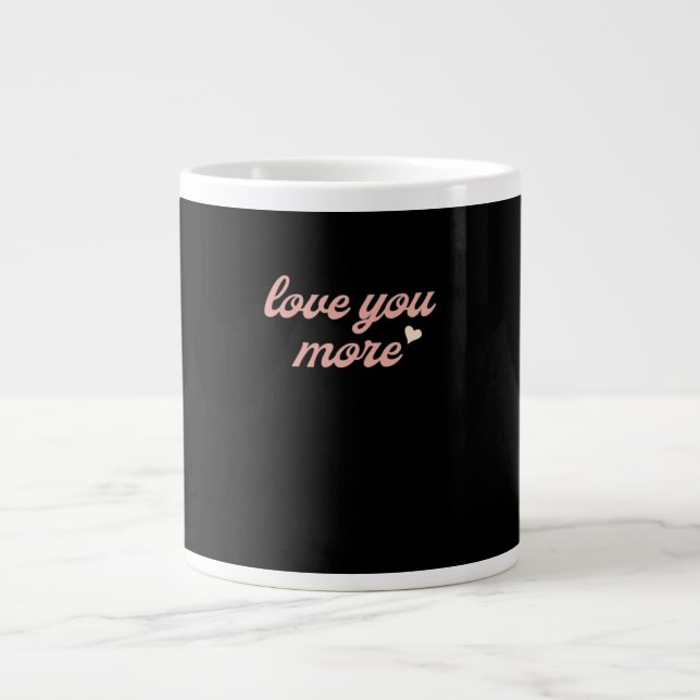 Love You More Artistic Design  Jumbo Mugg (Framsidan)