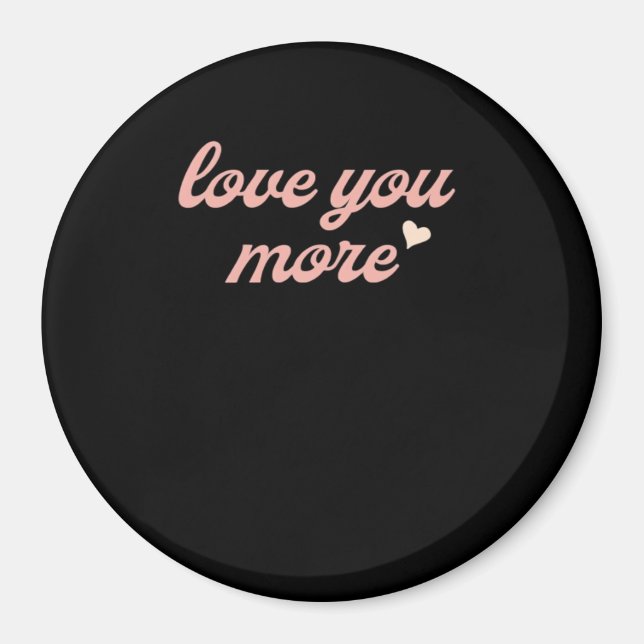 Love You More Artistic Design  Magnet (Framsidan)