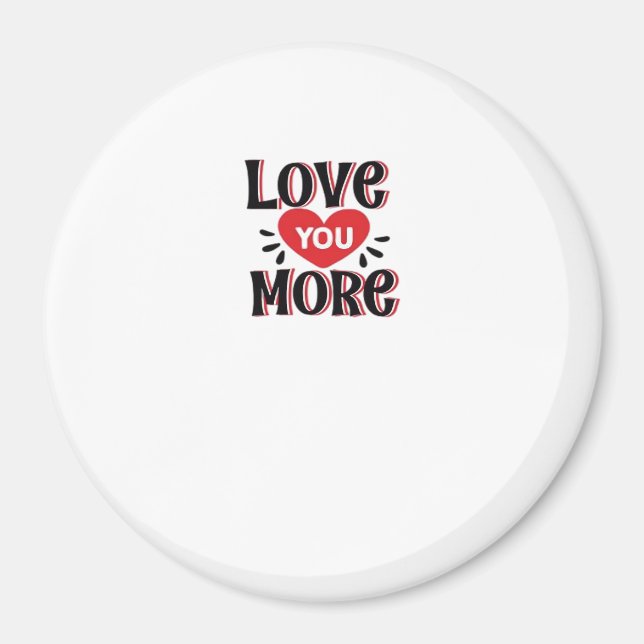 Love You More Creative Style Design  Magnet (Framsidan)