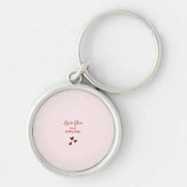 Love You More Every Day Keychain Rund Silverfärgad Nyckelring