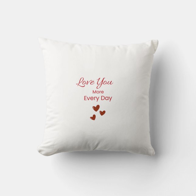 Love You More Every Day Throw Pillow Kudde (Framsida)