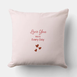Love You More Every Day Throw Pillow Kudde