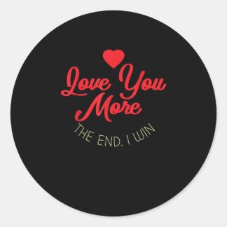 Love You More I Win Funny Valentines Style  Runt Klistermärke