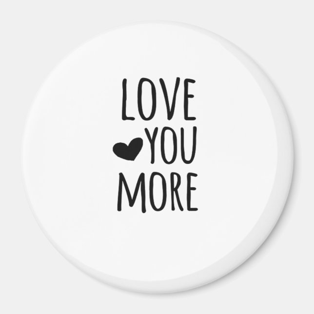 Love You More Quote Timeless Classic Style  Magnet (Framsidan)