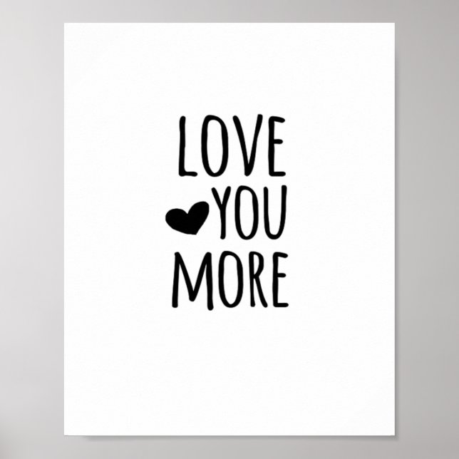 Love You More Quote Timeless Classic Style  Poster (Framsidan)