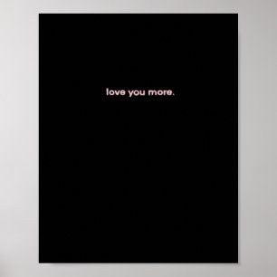 Love You More Signature Design Poster