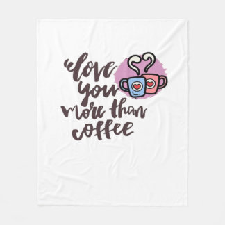Love You More Than Coffee Cute Romantic Style  Fleecefilt