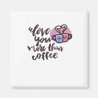 Love You More Than Coffee Cute Romantic Style  Magnet