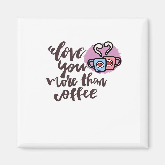 Love You More Than Coffee Cute Romantic Style  Magnet (Framsidan)