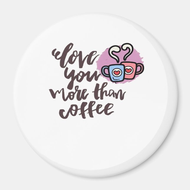 Love You More Than Coffee Cute Romantic Style  Magnet (Framsidan)