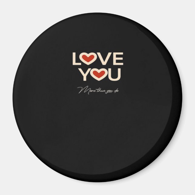Love You More Than You Do Romantic Style  Magnet (Framsidan)