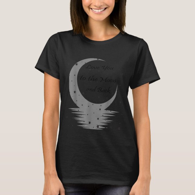 Love You To The Moon And Back  T Shirt (Framsida)