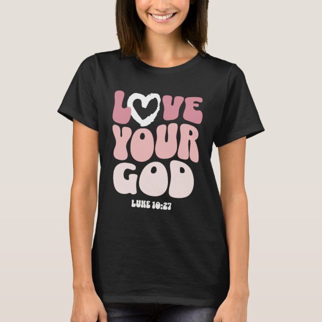 Love Your God Religious God Christian Words On Bac T Shirt (Framsida)