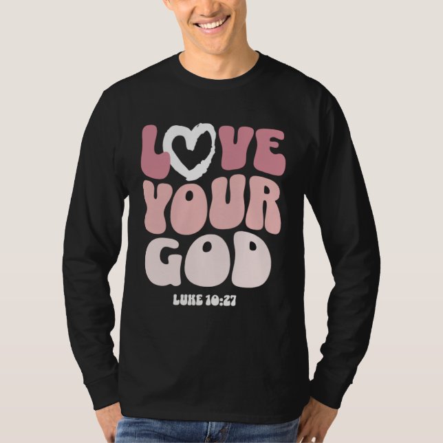 Love Your God Religious God Christian Words On Bac T Shirt (Framsida)
