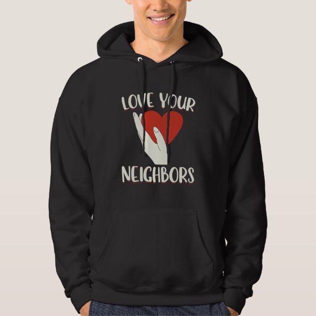 Love Your Neighbors Bible Will Of God Christian Fa Hoodie (Framsida)
