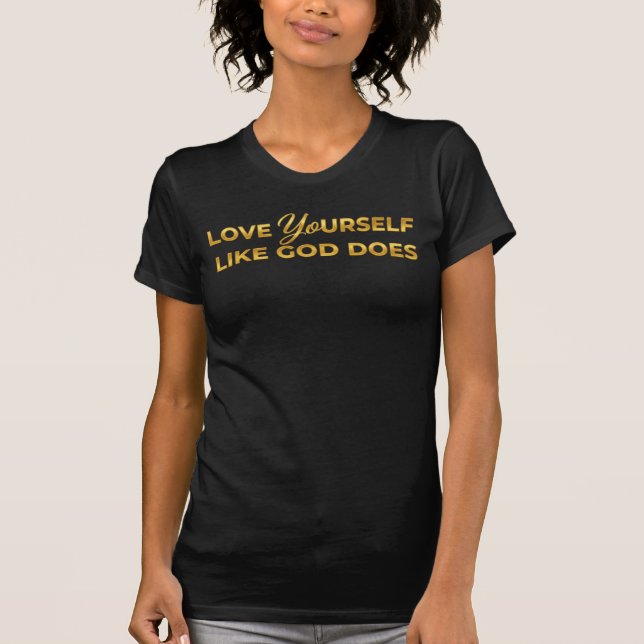 Love Yourself Like God Does – Divine Worth T Shirt (Framsida)