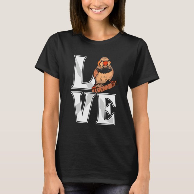 Love Zebra Finch Bird  Finch Birds  Bird Pet T Shirt (Framsida)