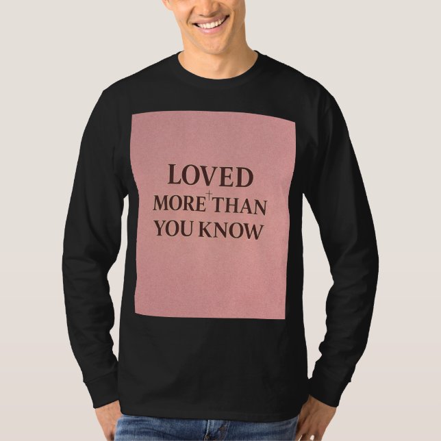 Loved More Than You Know Faith Design T Shirt (Framsida)