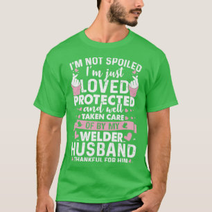Loved protected by Welder Make Proud Welder s F T Shirt