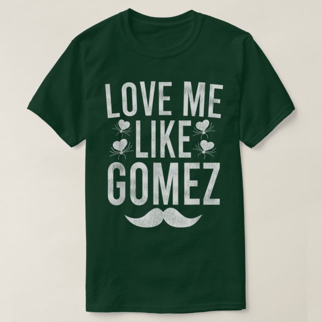 LoveMe Like Gomez  T Shirt (Design framsida)