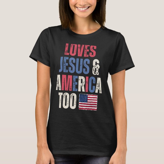 Loves Jesus & America Too US Flag Christian 4th Of T Shirt (Framsida)