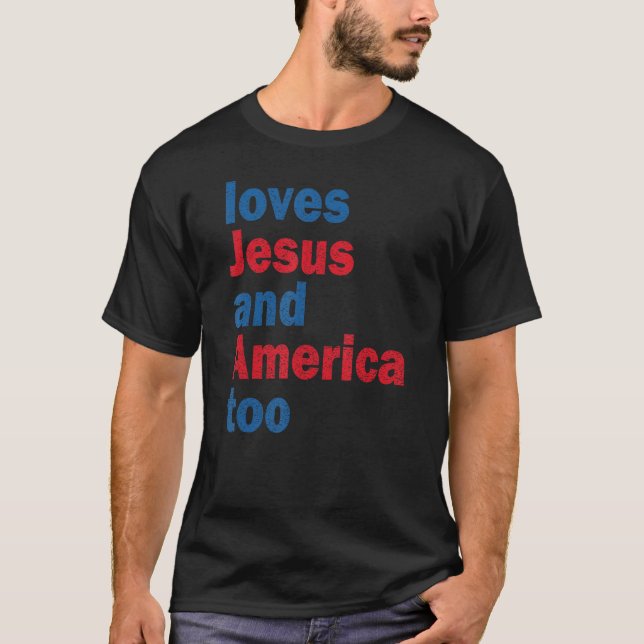 Loves Jesus And America Too God Christian T Shirt (Framsida)