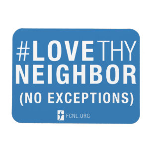 #LoveThyNeighbormagnet Magnet