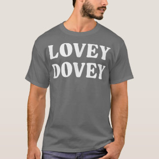 Lovey Dovey T Shirt