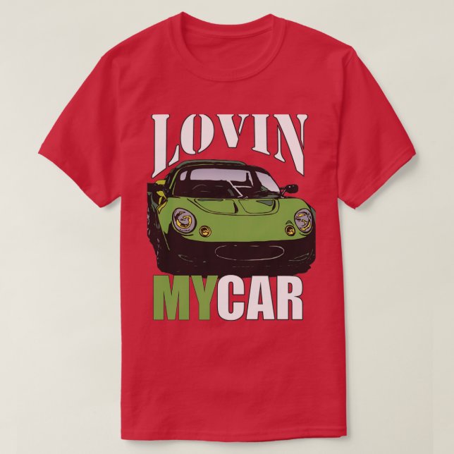 LOVIN MY CAR T SHIRT (Design framsida)