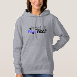 Loving A Hund gör Life PAWFECT Women's Hoodie T Shirt