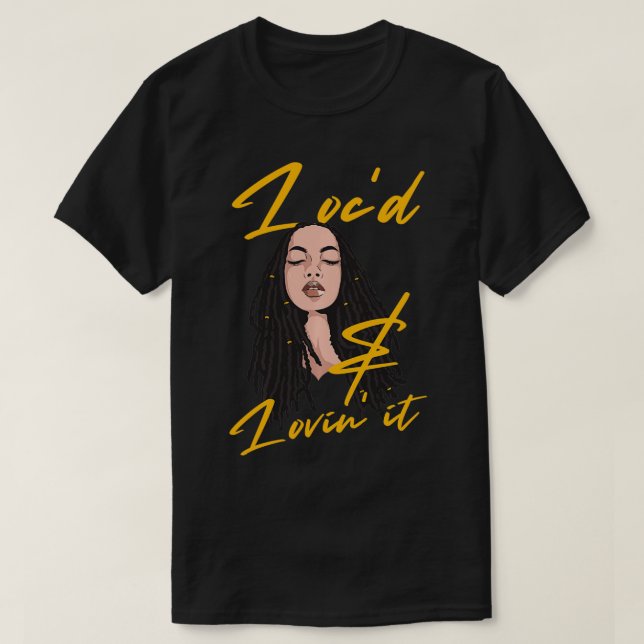 Loving Dreadlocks Gift Women Girl Loc'd & Lo T Shirt (Design framsida)