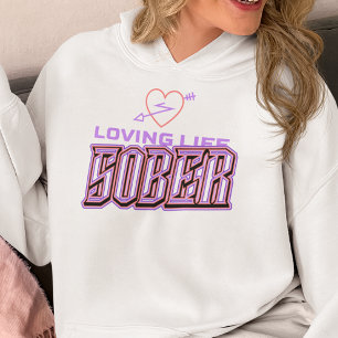 Loving Life Sober T Shirt