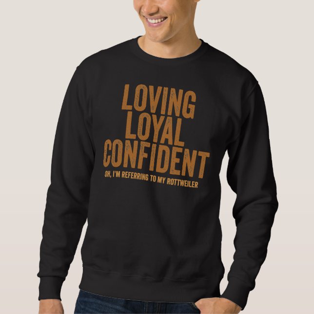 Loving Loyal Confident, jag hänvisar till min Rott Lång Ärmad Tröja (Framsida)