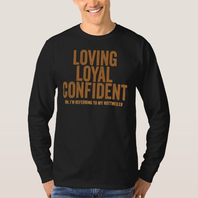 Loving Loyal Confident, jag hänvisar till min Rott T Shirt (Framsida)