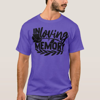 Loving Memory 1 T Shirt