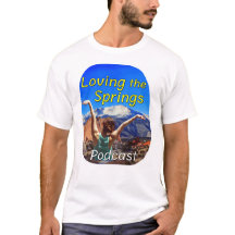 Loving the Springs Podcast T-shirt