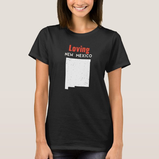 Loving USA State America Travel New Mexican New Me T Shirt (Framsida)