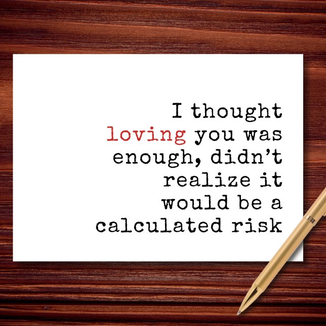 Loving You Was a Calculated Risk Valentine Helgkort (Love… after careful consideration.)