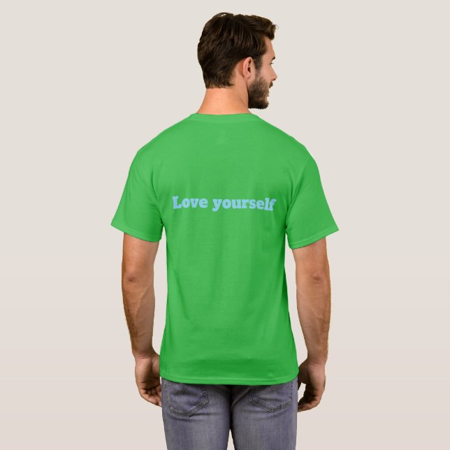 Loving Yourself Is Greater Than Ignoring Yourself  T Shirt (Hel baksida)