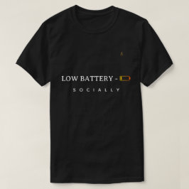 Low Battery Socially | Minimalist Funny Quote T-Sh T Shirt