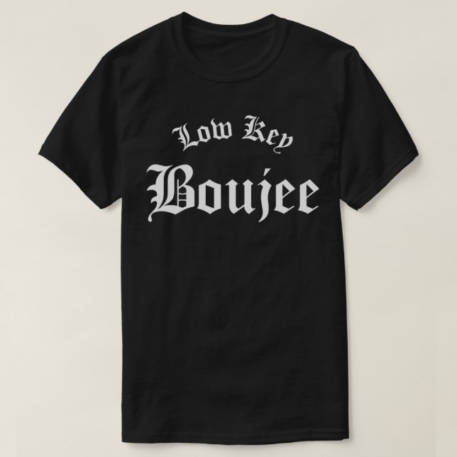 Low Nyckel Boujee T Shirt (Design framsida)