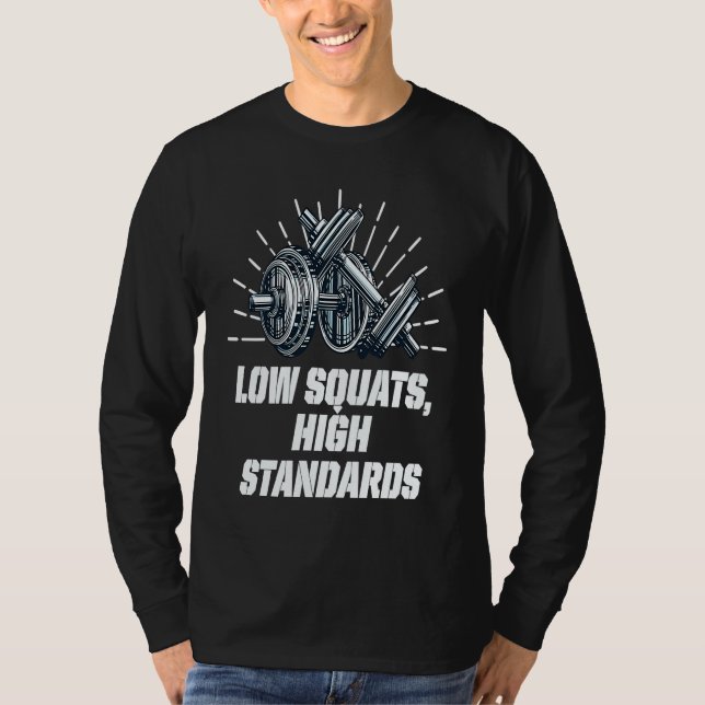 Low Squats High Standards Workout Motivational Quo T Shirt (Framsida)