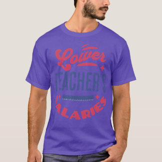 Lower Teacher Salaries Funny Teacher Powers Joke G T Shirt