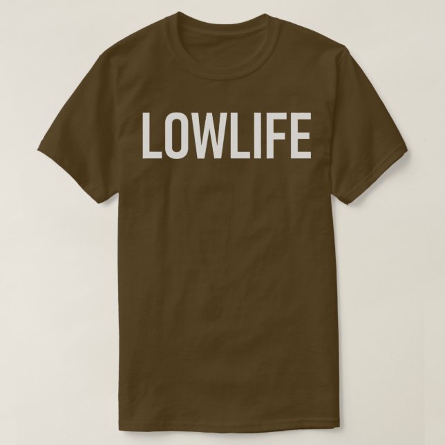 Lowlife Funny Jokes Sarcastic T Shirt (Design framsida)